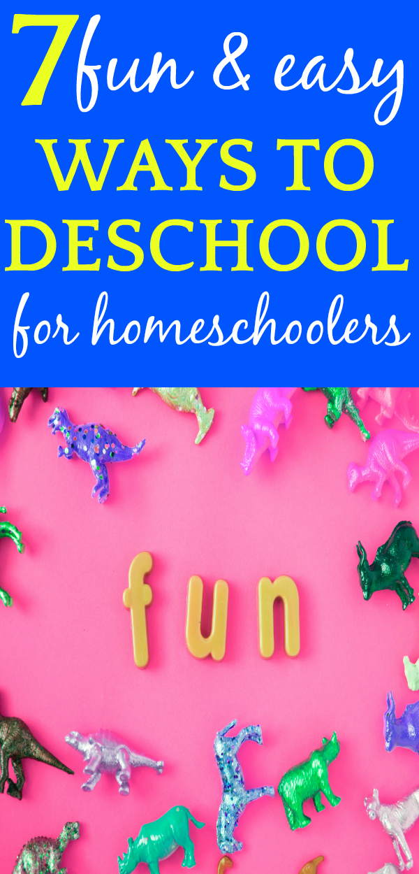 7 Fun and Easy Ways to DESCHOOL for HOMESCHOOLERS 7 Fun and Easy Ways to DESCHOOL for HOMESCHOOLERS