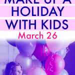 Made Up Holiday Ideas for Kids