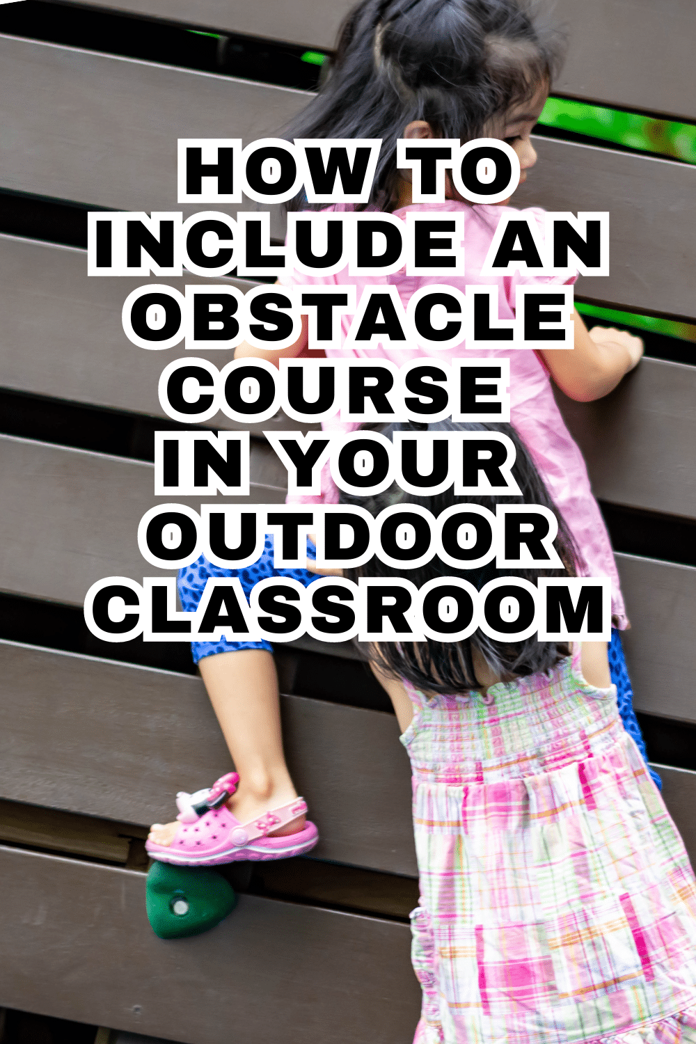 Outdoor Obstacle Course For Nature Learning Space or Outdoor Space At Home 2 girls climbing a homemade wall