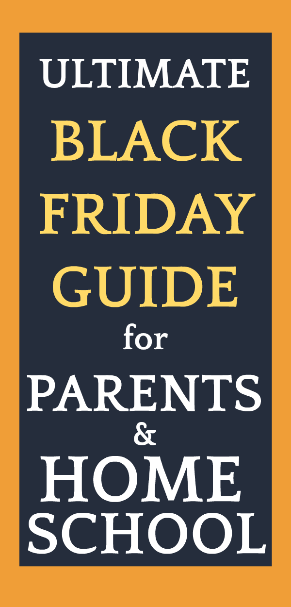 Ultimate Best of Black Friday Deals and Cyber Monday Guide for Parents and Homeschool