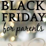 Ultimate Guide to Best of Black Friday Deals and Cyber Monday Deals for Parents