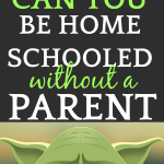 SHOCKING Answer to Can You Be Homeschooled Without a Parent: green cartoon Yoda with text at top