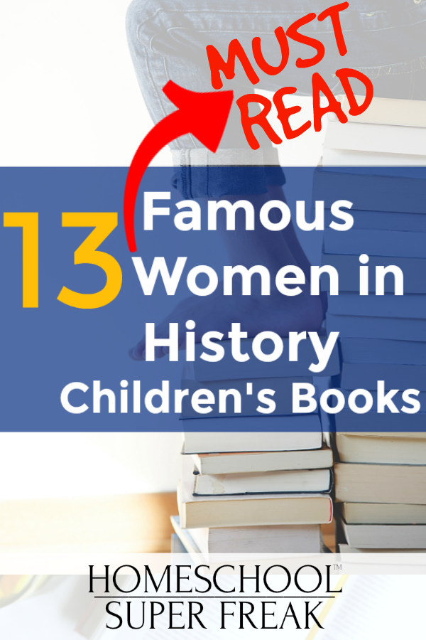 13 MUST READ Famous Women in History Kids' Books 13 MUST READ Famous Women in History Kids' Books