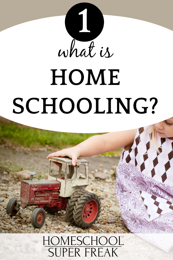 What is homeschooling? Homeschool 101 Guide for Parents young girl playing with a tractor toy in the dirt
