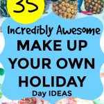 35 Ideas for Make Up Your Own Holiday Day for Kids
