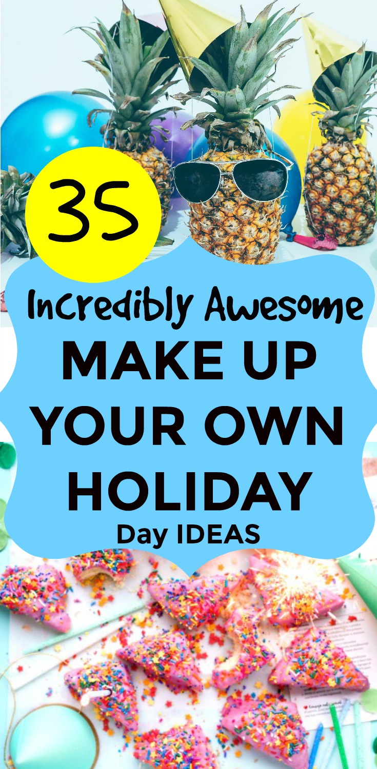 35 Ideas for Make Up Your Own Holiday Day for Kids