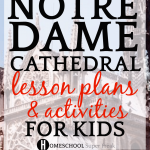 23 Notre Dame Cathedral Lesson Plans and Activities for Kids: