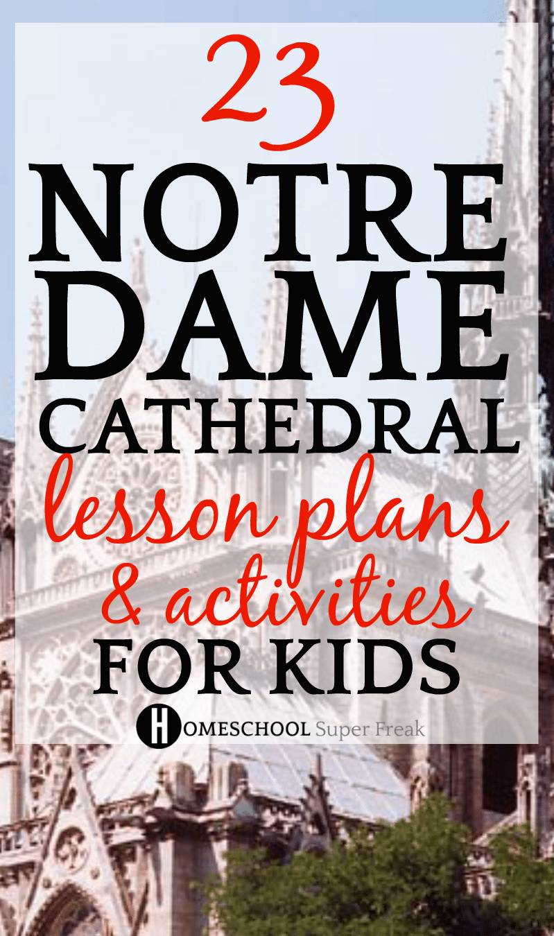 23 Notre Dame Cathedral Lesson Plans and Activities for Kids #notredame #historylessons #lessonplans #history #historyfacts #geography #education #homeschool #homeschoolcurriculum #homeschooling #homeschoolers