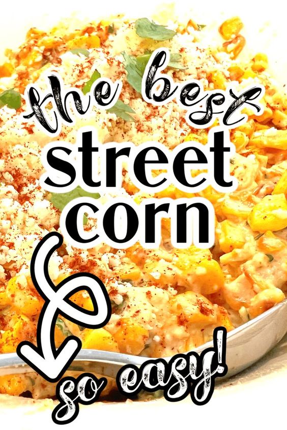 How to Make Best Mexican Street Corn In A Cup for Cinco De Mayo reipes text over close up of Mexican esquites corn off cob