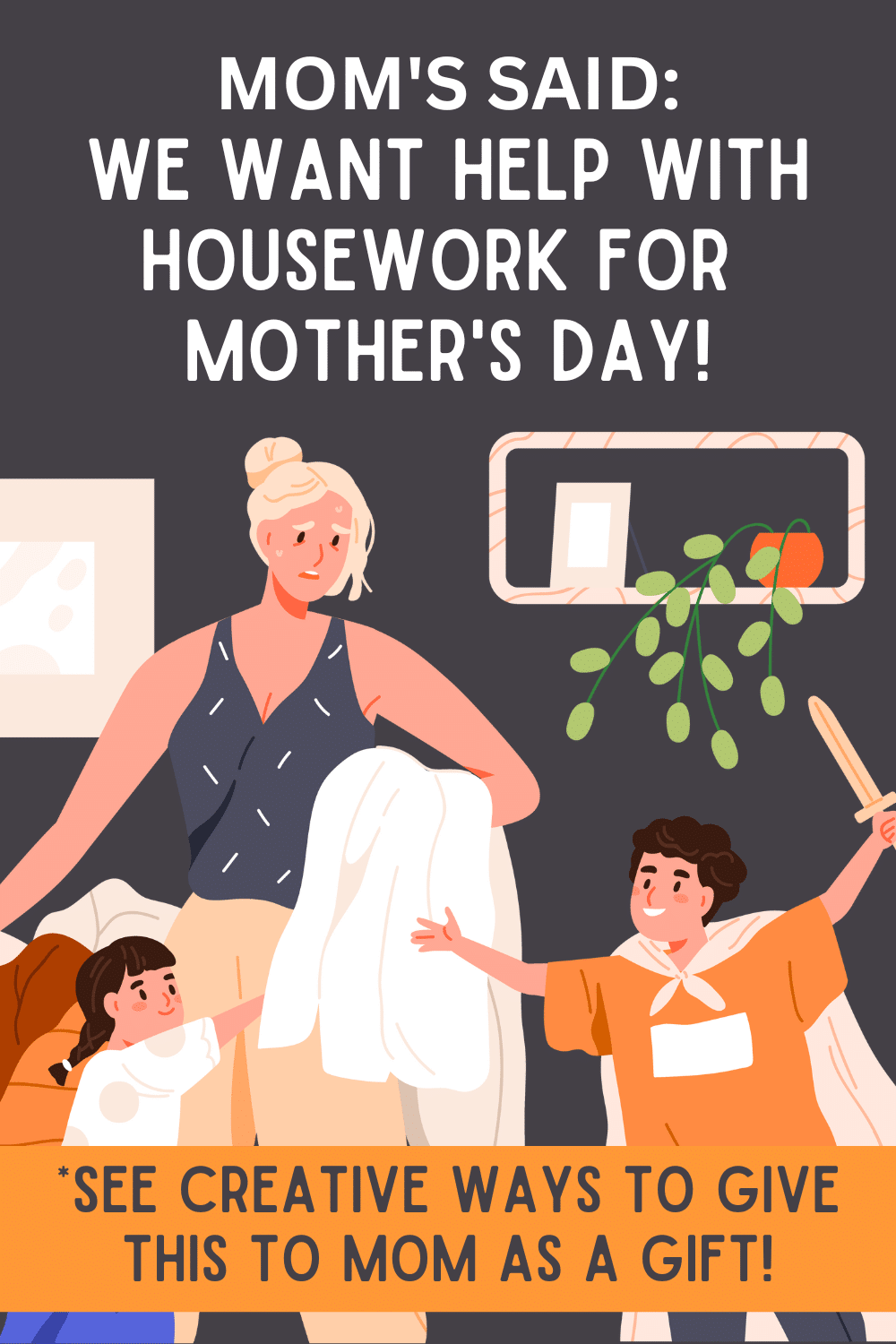 Simple Things Homeschool Moms Really Want for Mother's Day This Year text over vector image of mom doing housework around kids playing