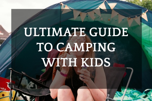 2019 Essential Guide to Camping with Kids