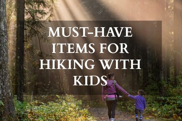 12 Must-Have Items For Hiking With Kids (+ 3 Super Fun Things You Didn’t Think Of!)