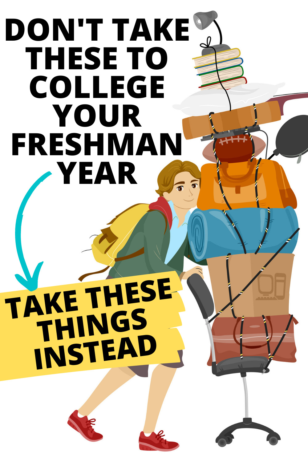What NOT to bring to college dorm rooms (what do you need for a dorm room?) : cartoon drawing college freshman guy with packed items stacked up a desk chair