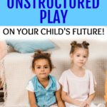 BENEFITS OF UNSTRUCTURED PLAY Text overlay over an african american young girl and a caucasian young girl playing blocks