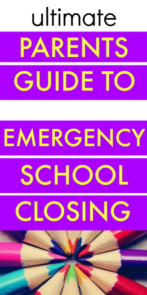 Ultimate Parents Guide for Emergency School Closing Ultimate Parents Guide for Emergency School Closing