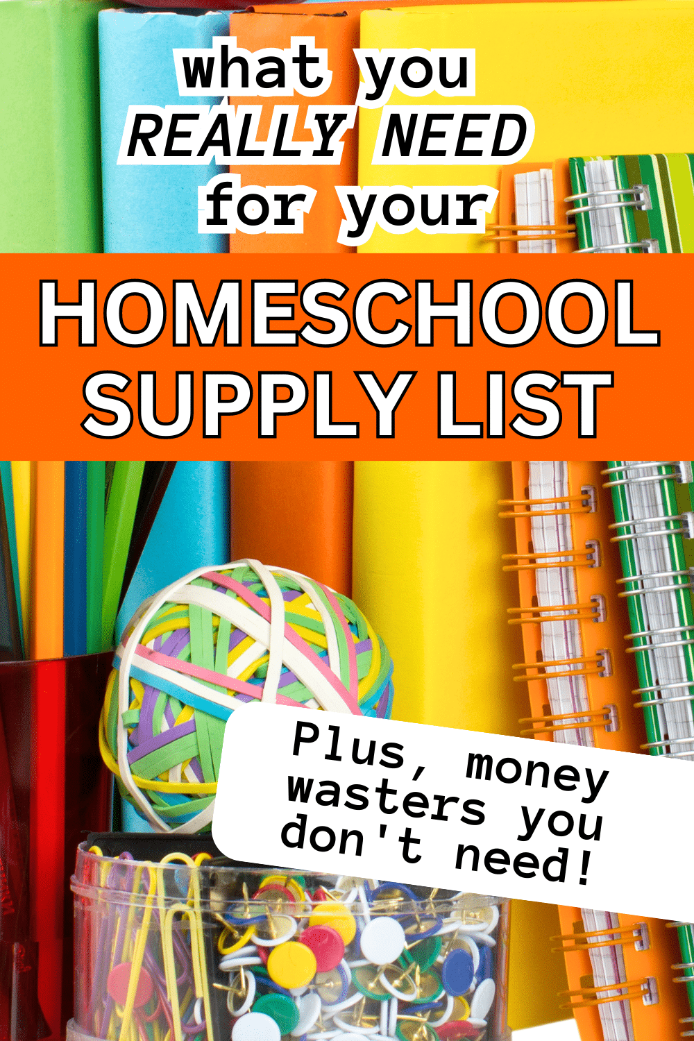 Must Have Homeschool Supplies (Essential School Supply List) text over homeschool folders, school pencils and rubber bands on a school desk